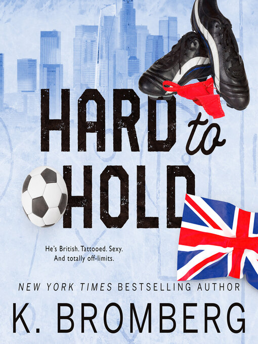 Title details for Hard to Hold by K. Bromberg - Available